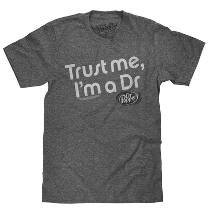 Dark heather T-shirt with white “Trust me, I’m a Dr” print and Dr Pepper logo