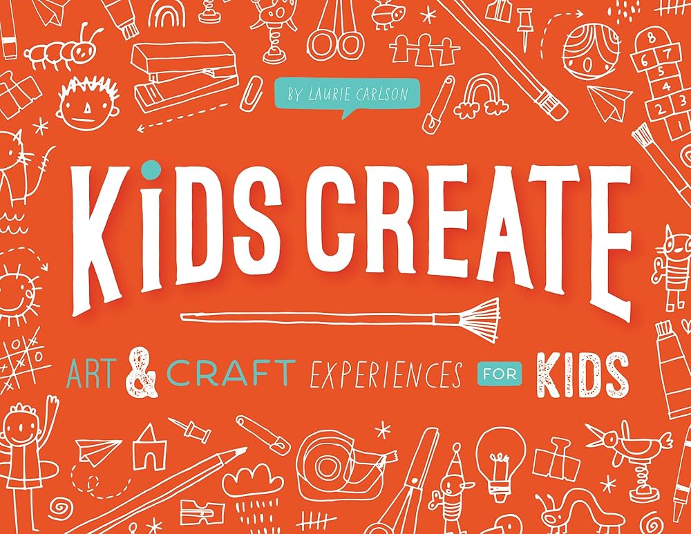 Kids Create: Art & Craft Experiences for Kids | 150+ Activities | Ages 3–9 | Award-Winning