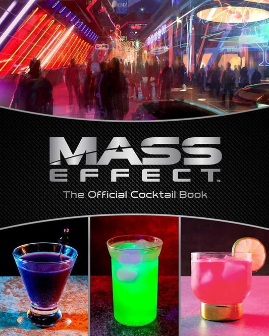 Mass Effect: The Official Cocktail Book - 70+ Recipes