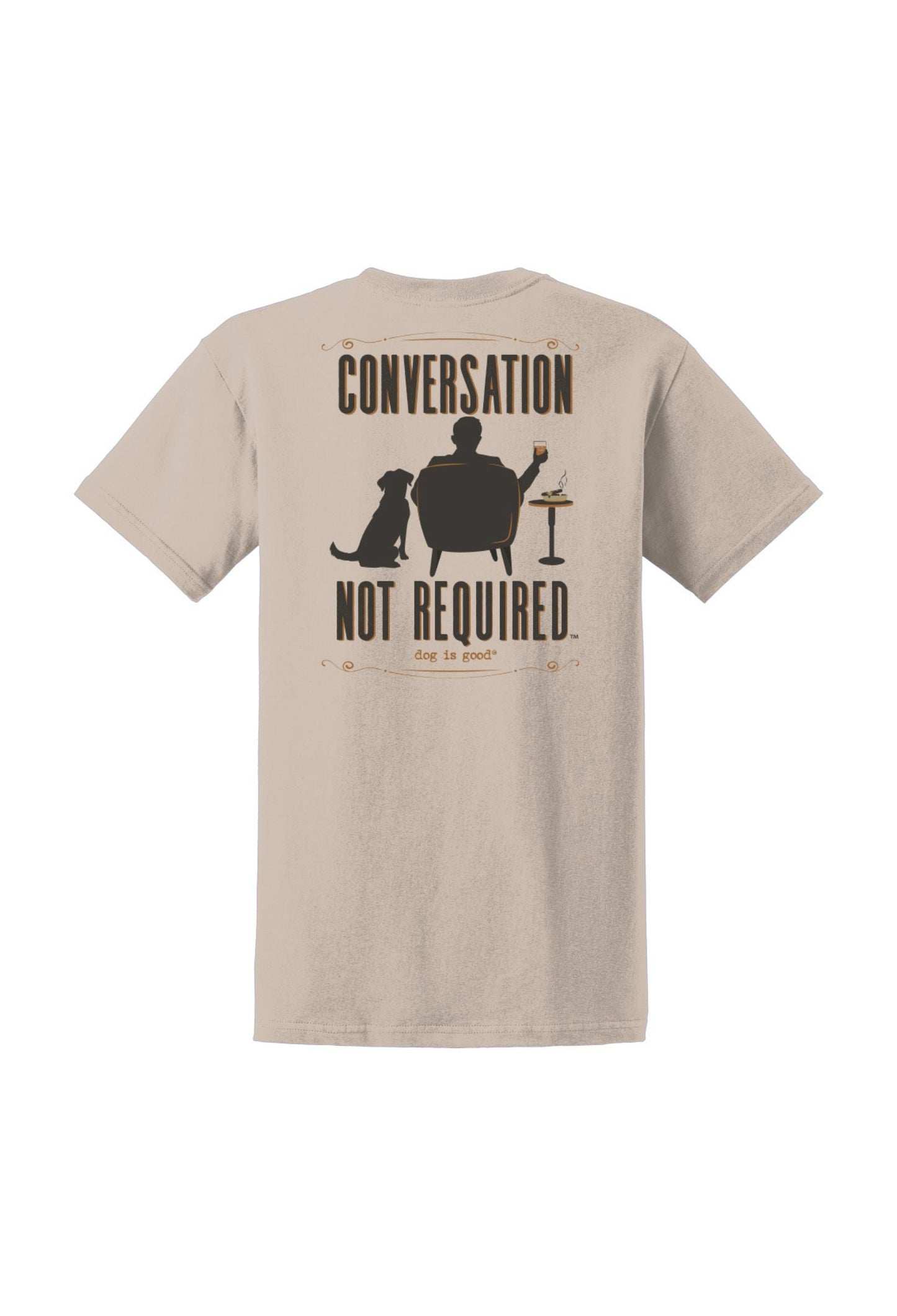 Dog is Good — Conversation Not Required T-Shirt | Tan | Front & Back Graphic | 100% Cotton | S–3XL