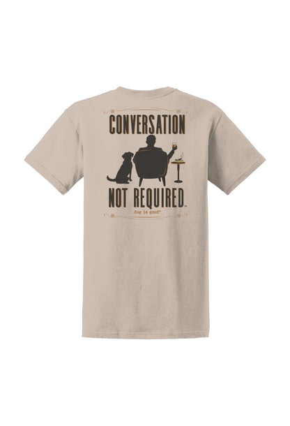 Dog is Good — Conversation Not Required T-Shirt | Tan | Front & Back Graphic | 100% Cotton | S–3XL