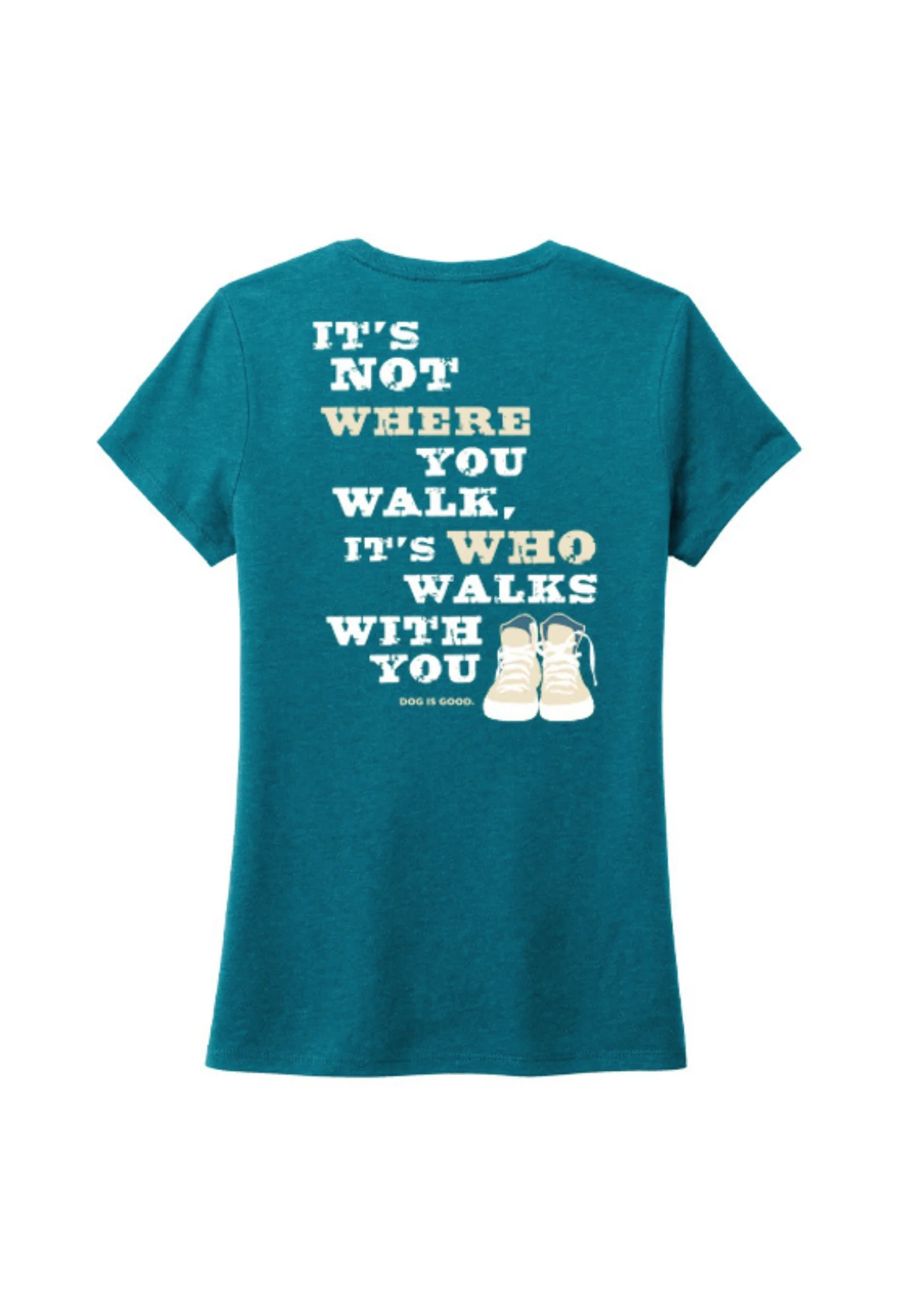 Dog is Good — Never Walk Alone T-Shirt | Women’s | Teal | Front & Back Graphic | 50/25/25 Poly-Cotton-Rayon | S–3XL