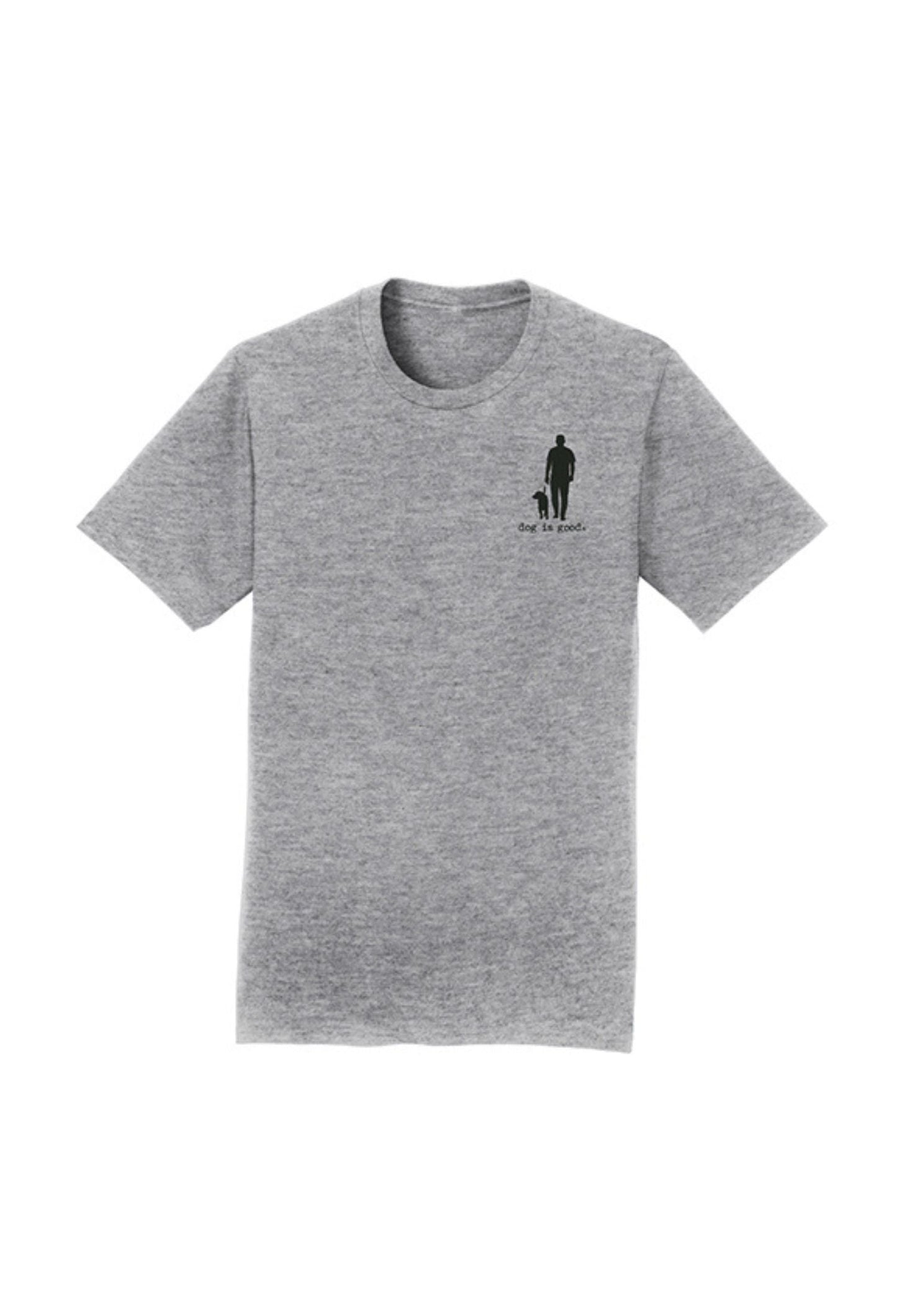 Dog is Good — Real Men Love Dogs T-Shirt | Front & Back Graphic | 90/10 Cotton-Poly | Unisex | S–3XL